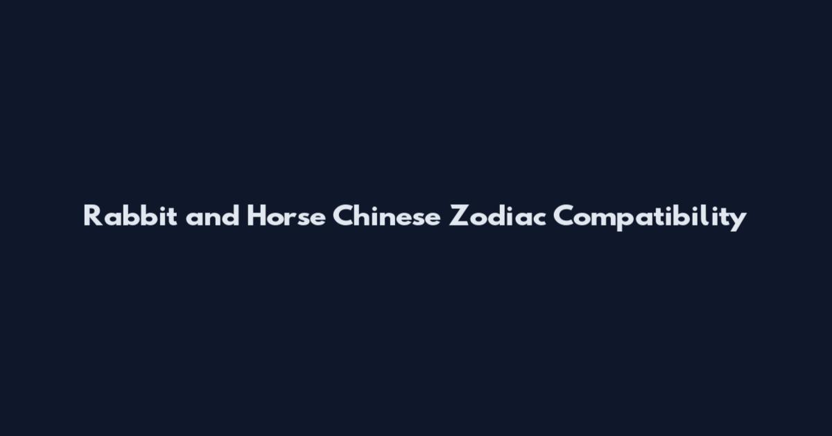 Rabbit and Horse Chinese Zodiac Compatibility