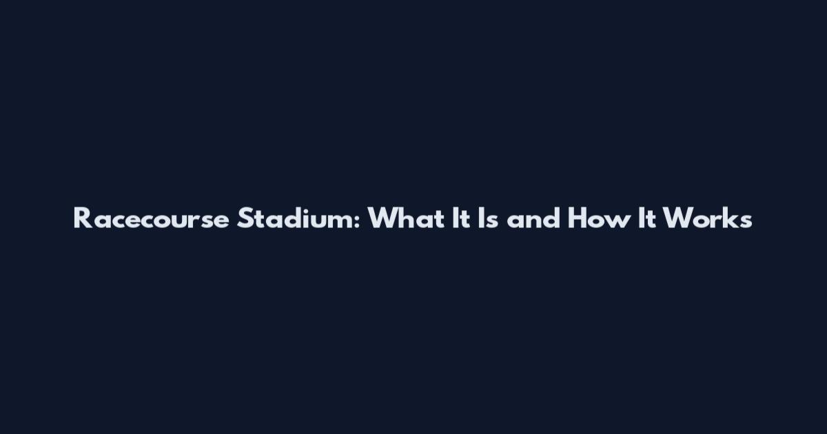 Racecourse Stadium: What It Is and How It Works