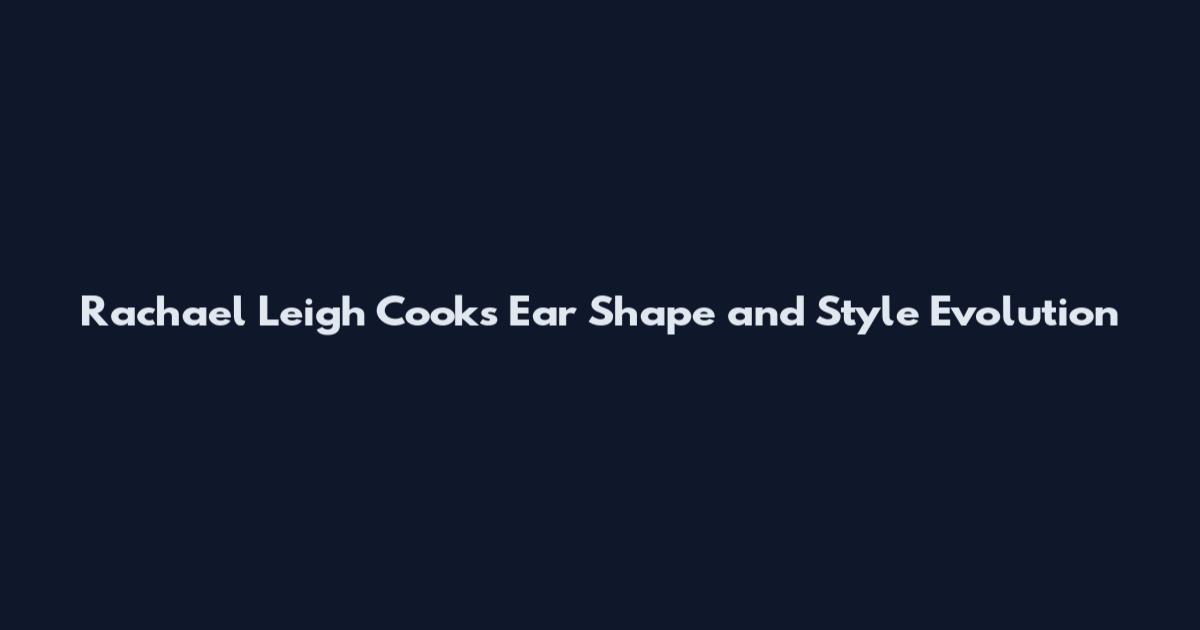 Rachael Leigh Cook's Ear Shape and Style Evolution