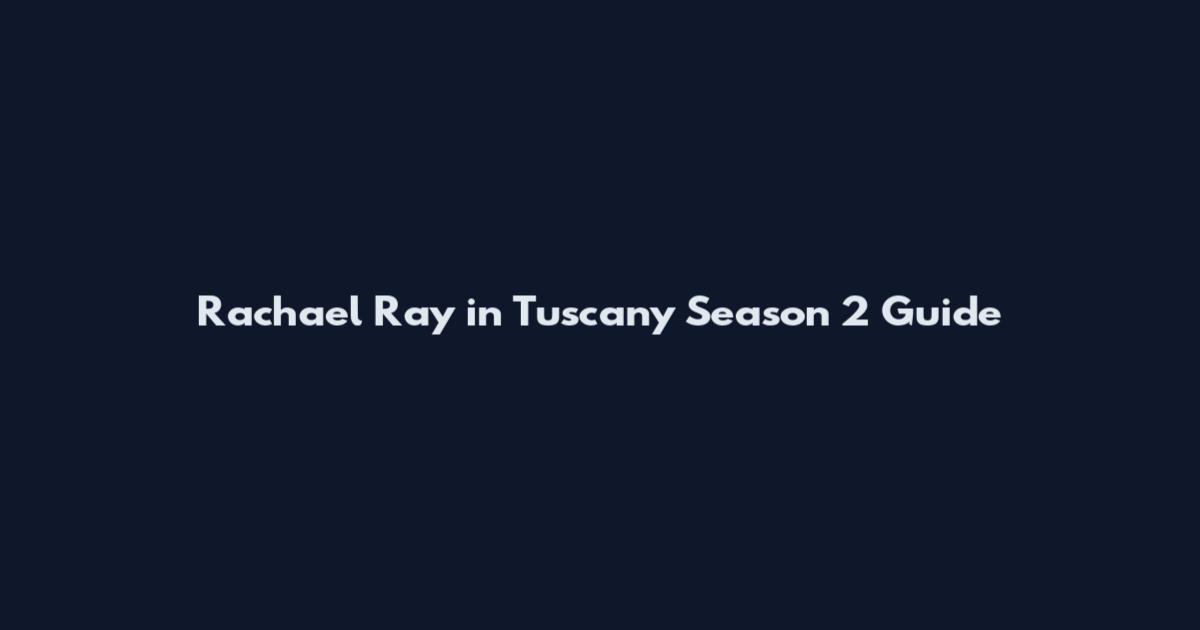 Rachael Ray in Tuscany Season 2 Guide