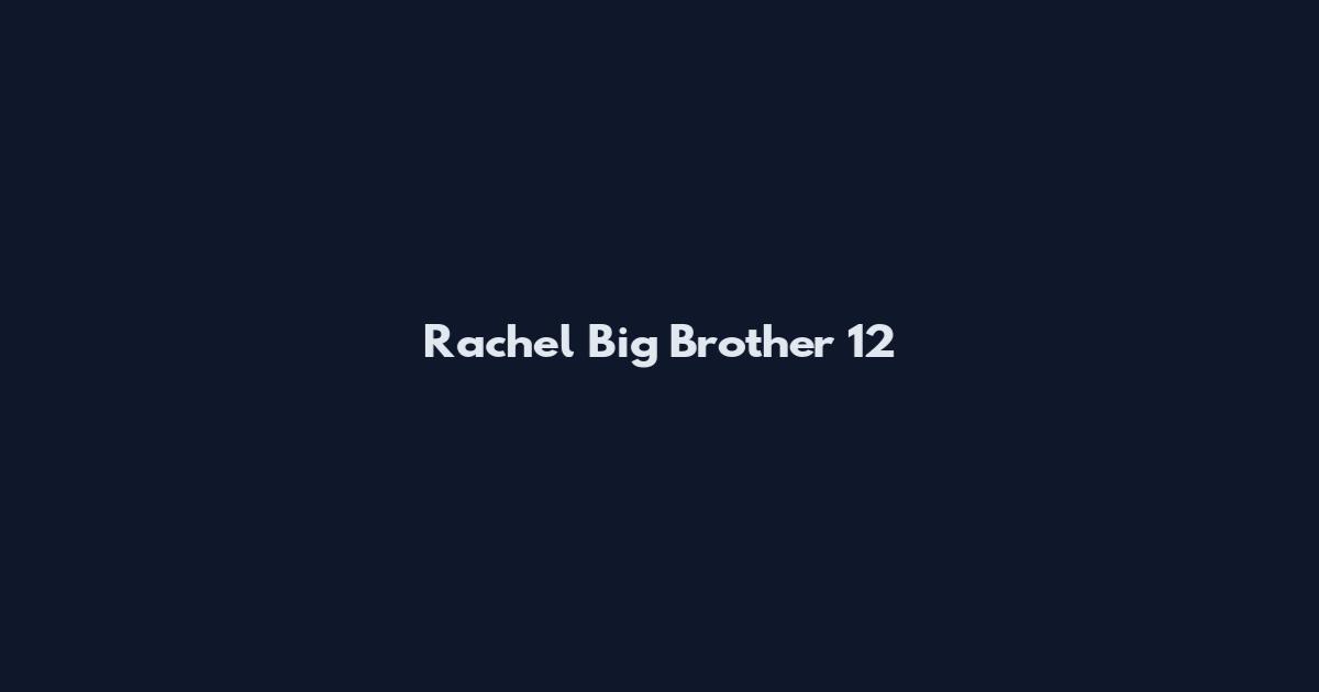 Rachel Big Brother 12