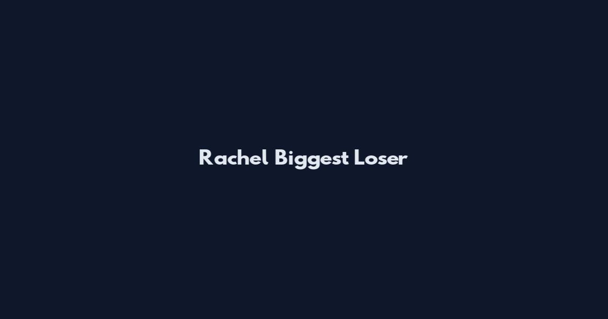 Rachel Biggest Loser