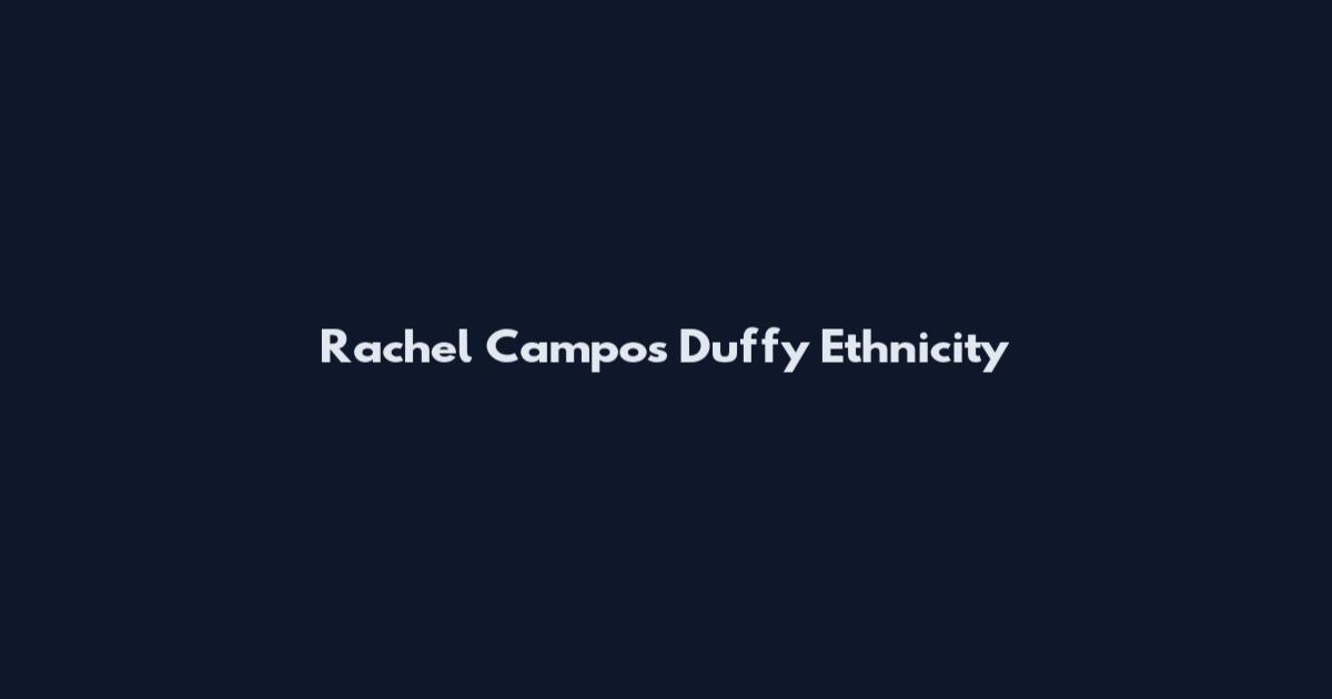 Rachel Campos Duffy Ethnicity