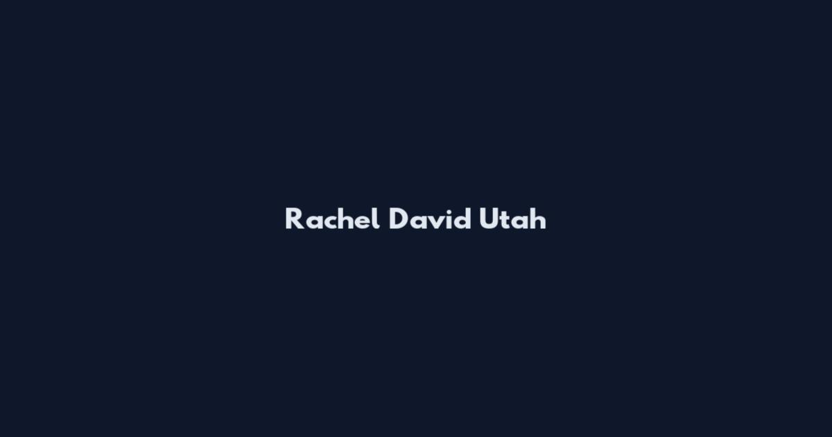 Rachel David Utah