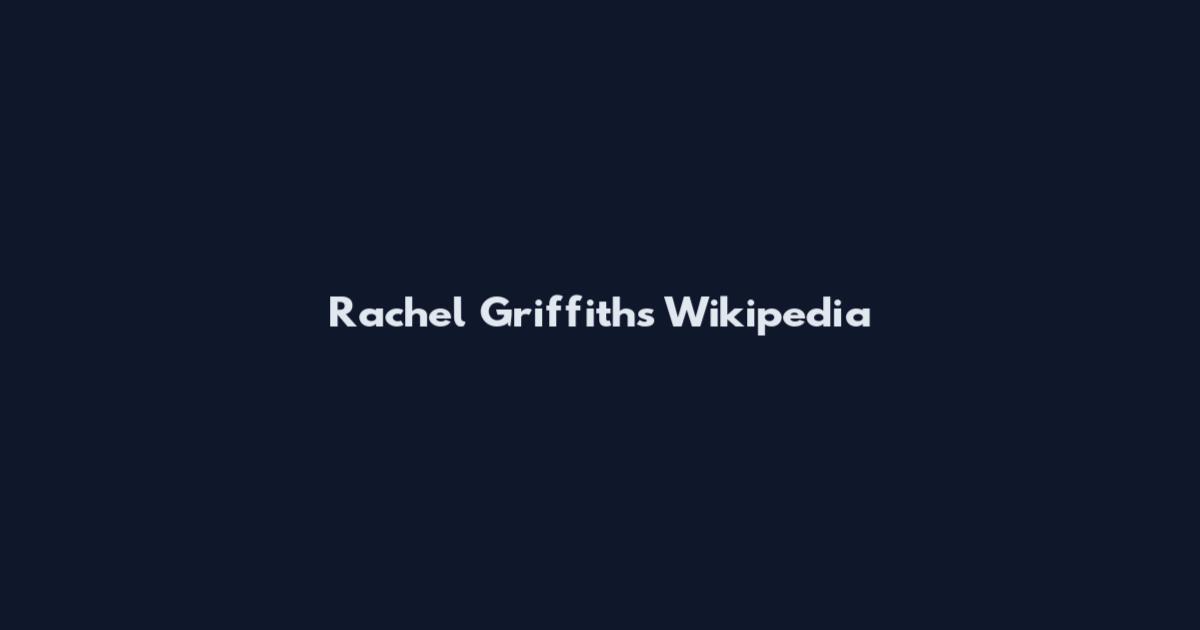 Rachel Griffiths Wikipedia