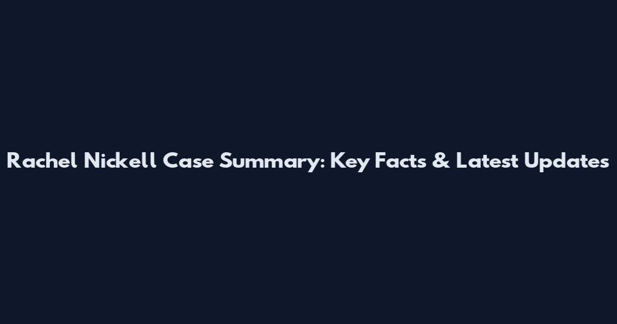 Rachel Nickell Case Summary: Key Facts & Latest Updates
