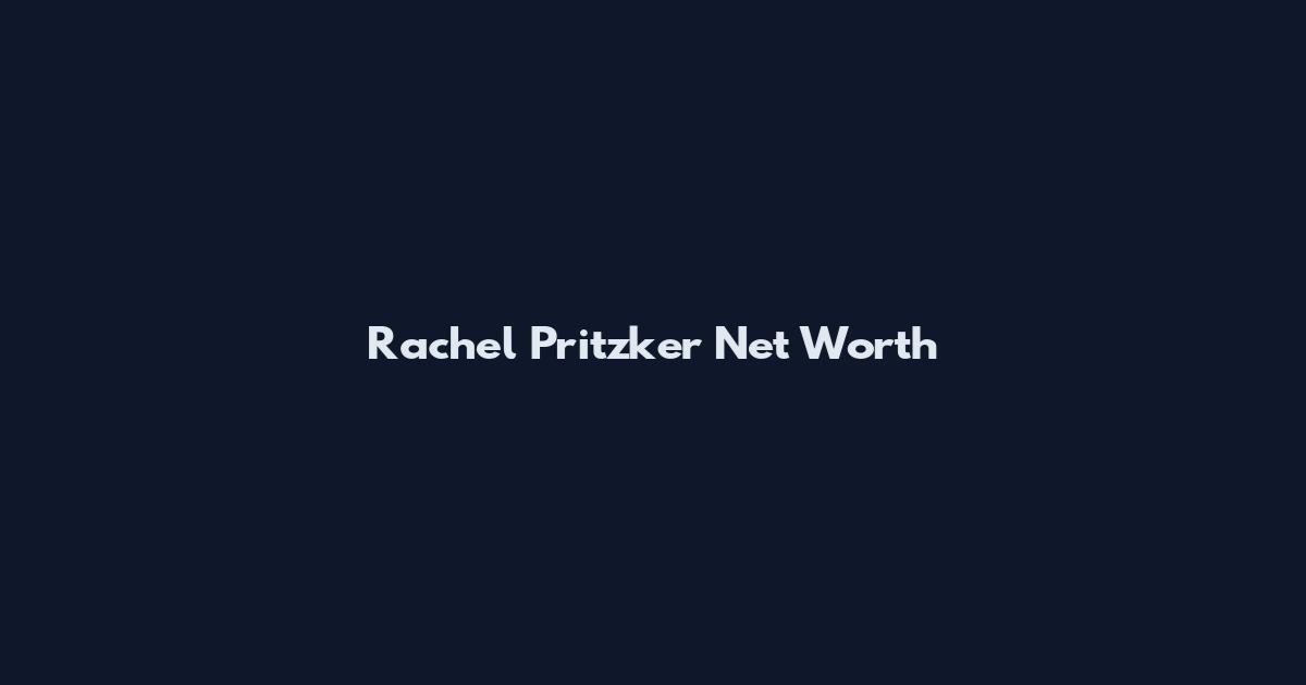 Rachel Pritzker Net Worth