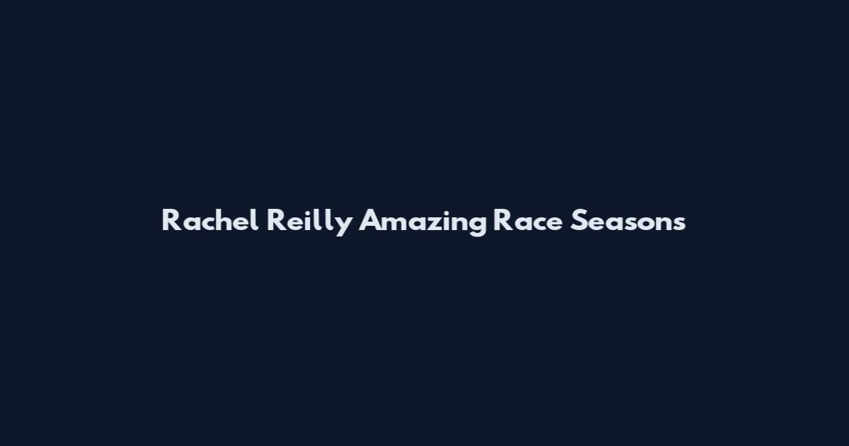 Rachel Reilly Amazing Race Seasons