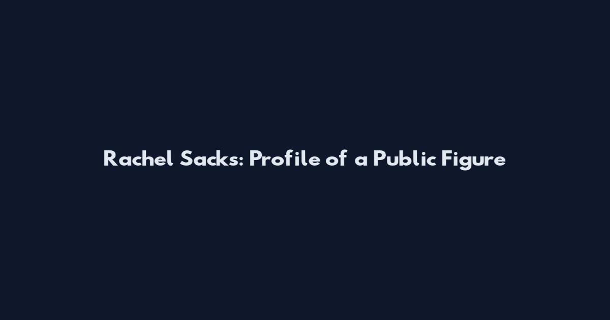 Rachel Sacks: Profile of a Public Figure