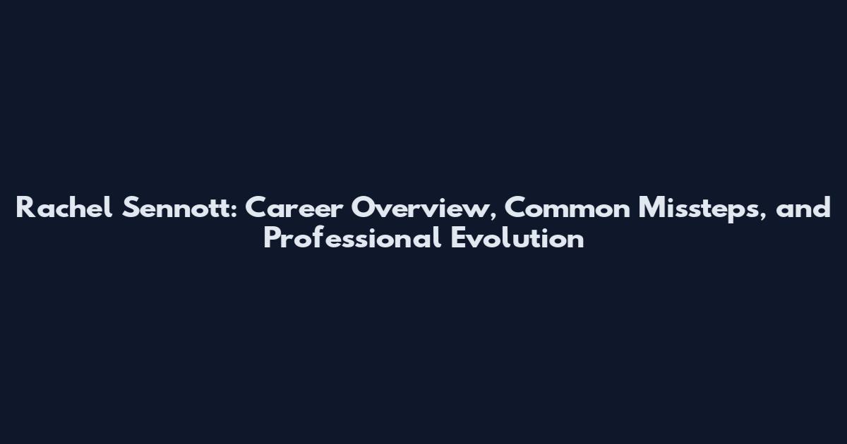 Rachel Sennott: Career Overview, Common Missteps, and Professional Evolution