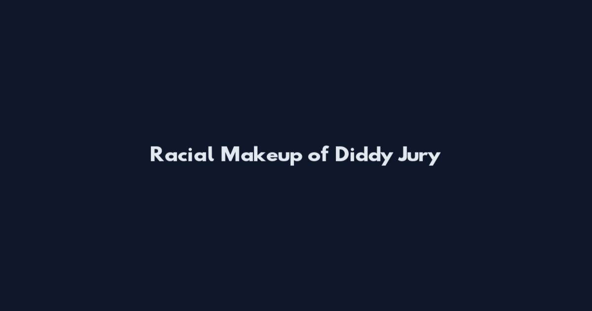 Racial Makeup of Diddy Jury