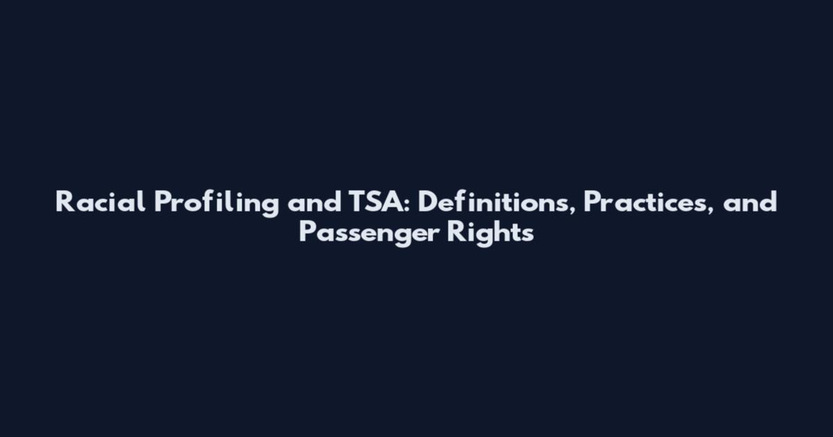 Racial Profiling and TSA: Definitions, Practices, and Passenger Rights