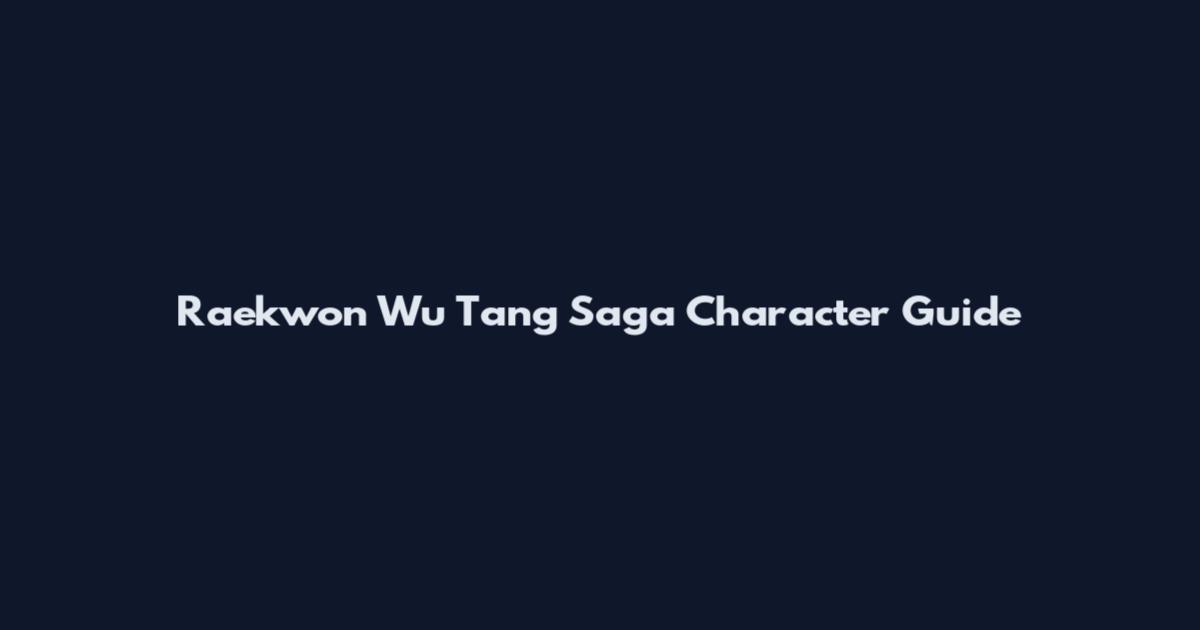 Raekwon Wu Tang Saga Character Guide