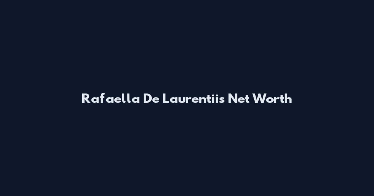 Rafaella De Laurentiis Net Worth