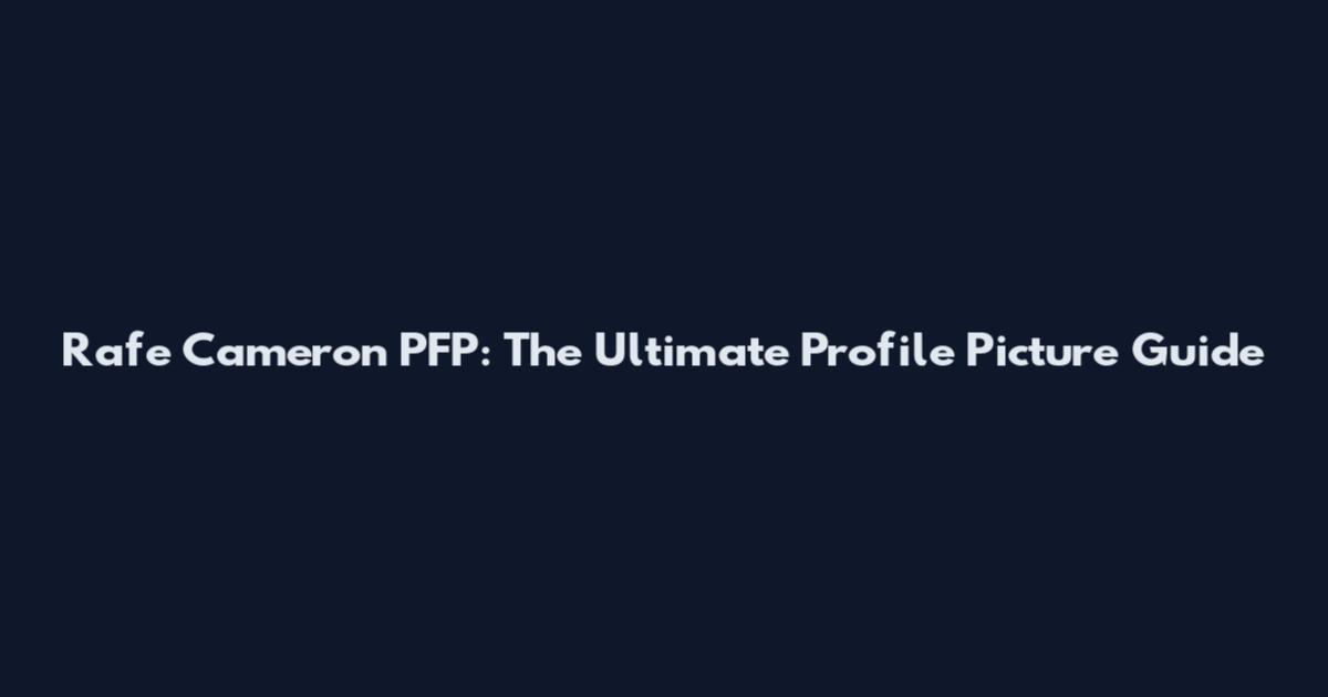 Rafe Cameron PFP: The Ultimate Profile Picture Guide