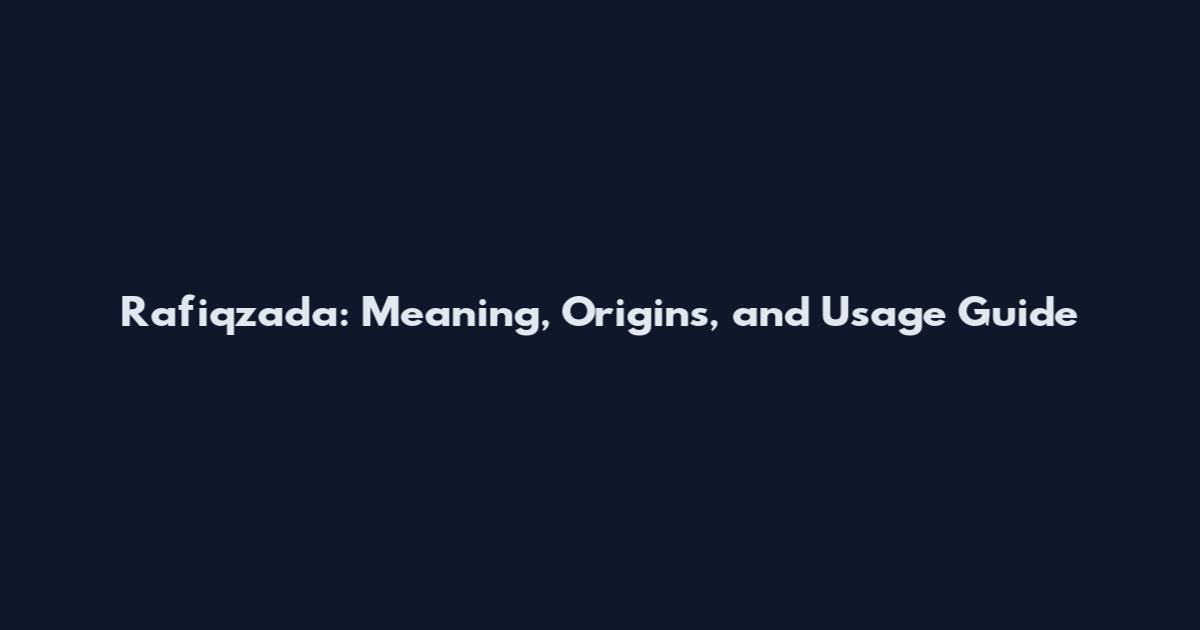 Rafiqzada: Meaning, Origins, and Usage Guide