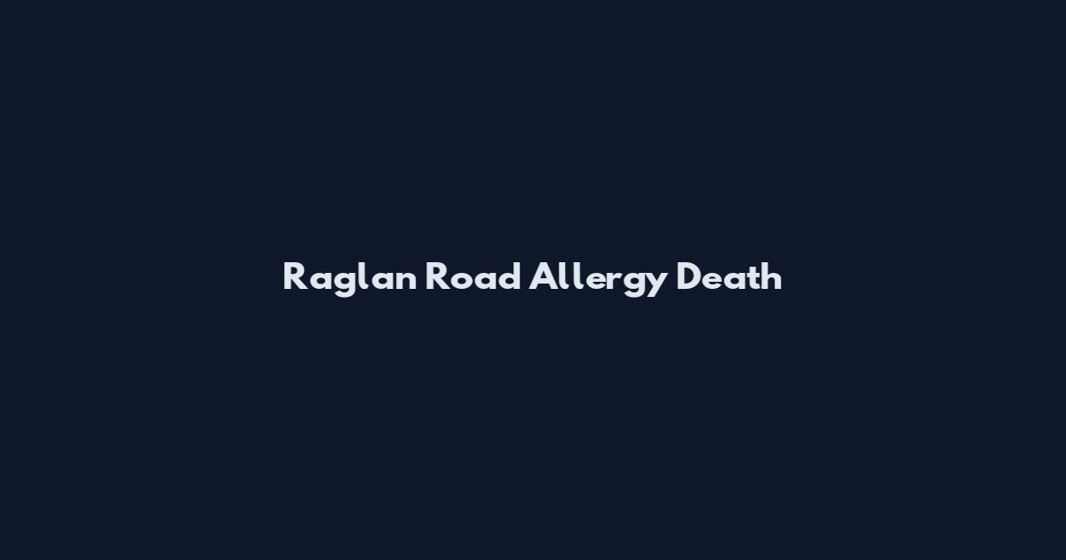 Raglan Road Allergy Death