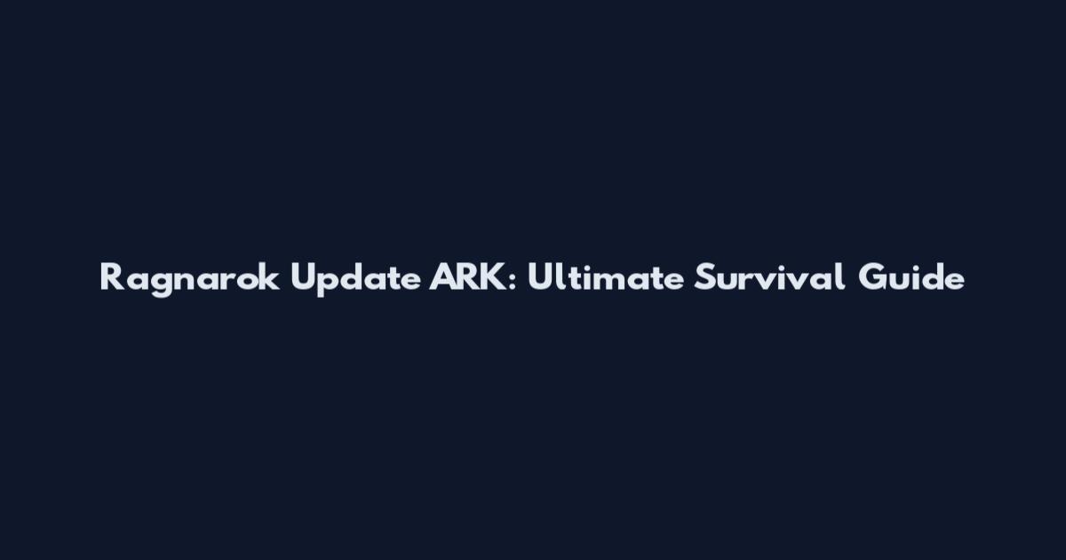 Ragnarok Update ARK: Ultimate Survival Guide