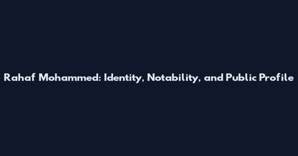 Rahaf Mohammed: Identity, Notability, and Public Profile