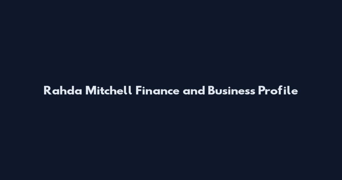 Rahda Mitchell Finance and Business Profile