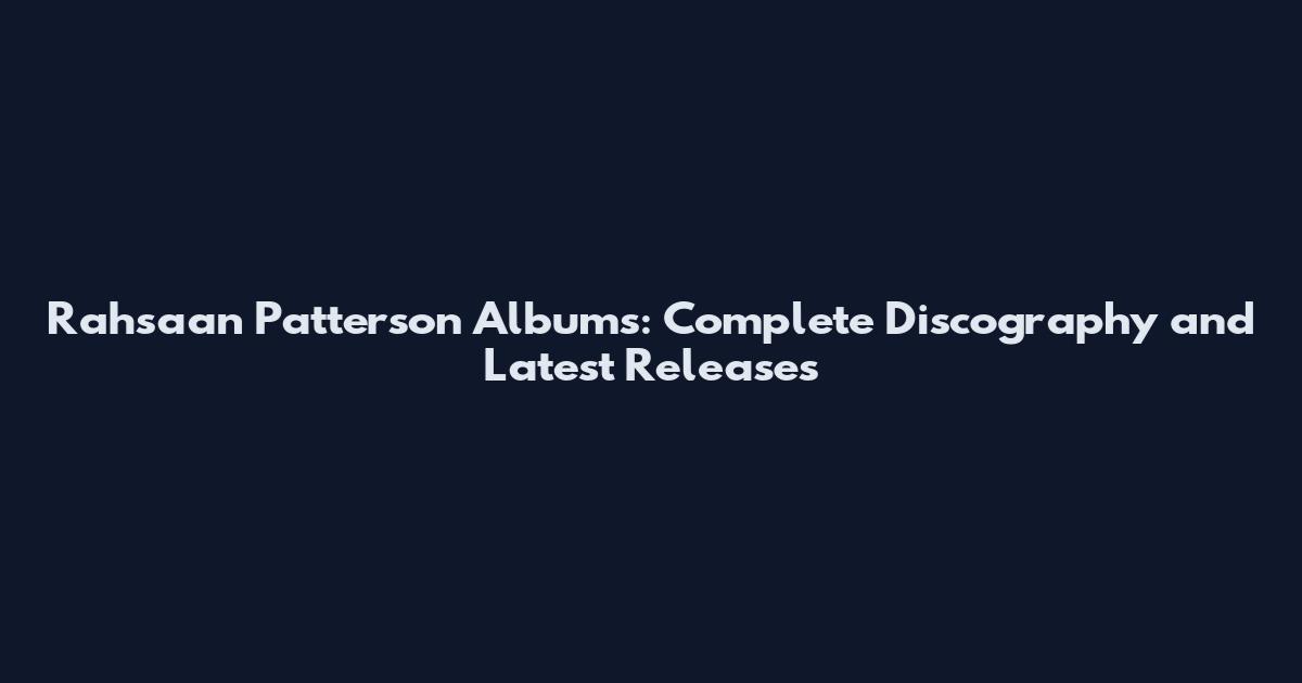 Rahsaan Patterson Albums: Complete Discography and Latest Releases