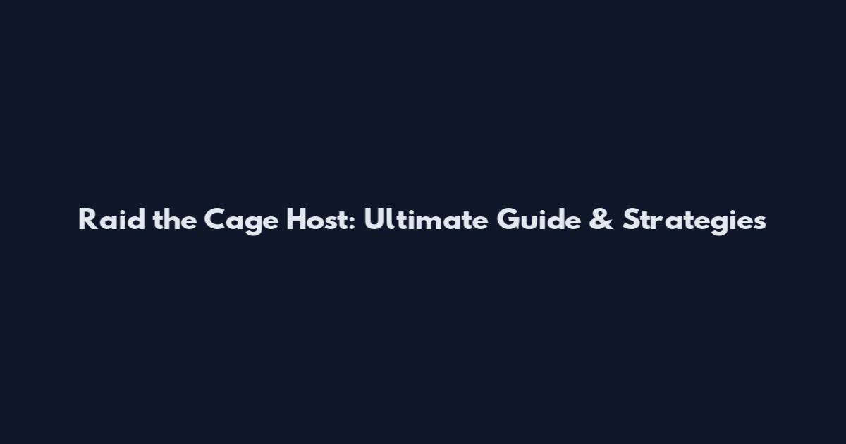 Raid the Cage Host: Ultimate Guide & Strategies