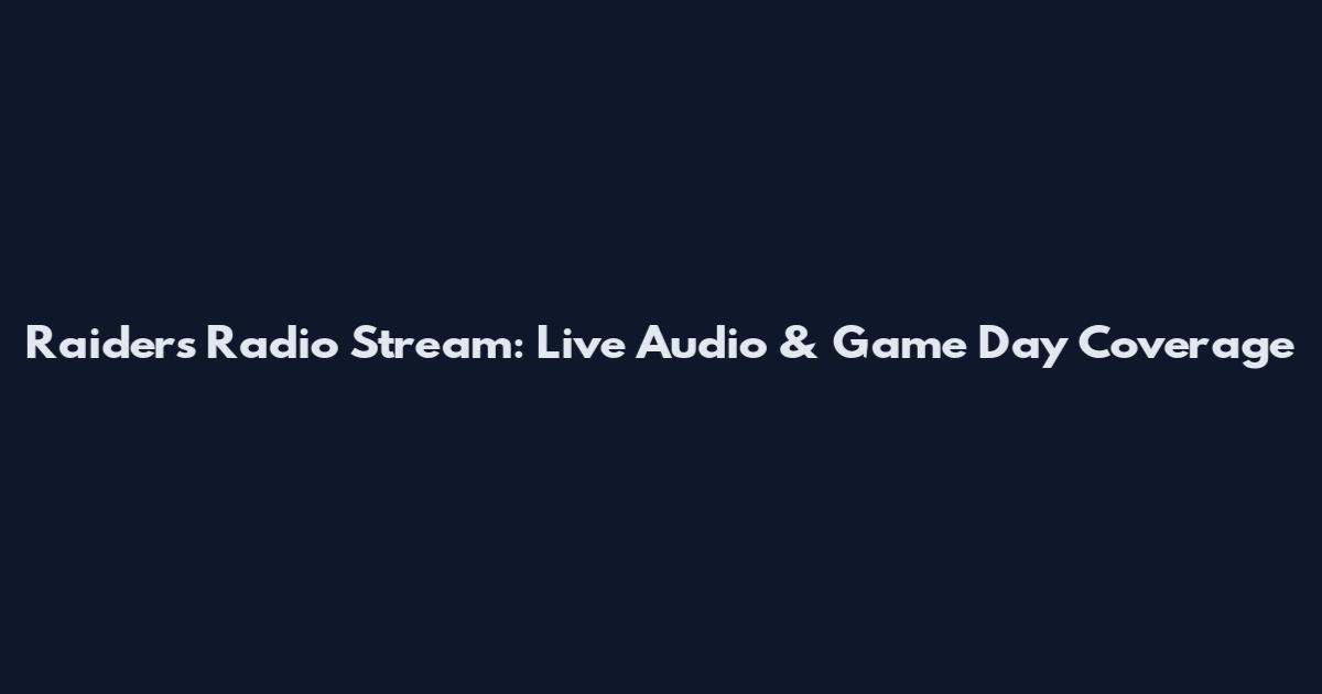 Raiders Radio Stream: Live Audio & Game Day Coverage
