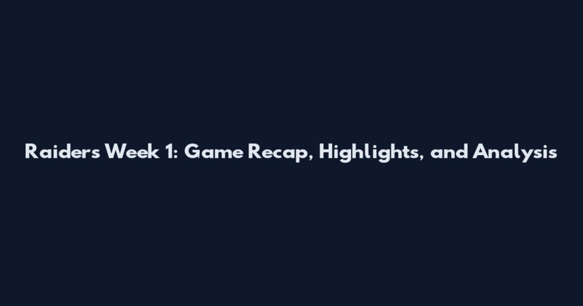 Raiders Week 1: Game Recap, Highlights, and Analysis