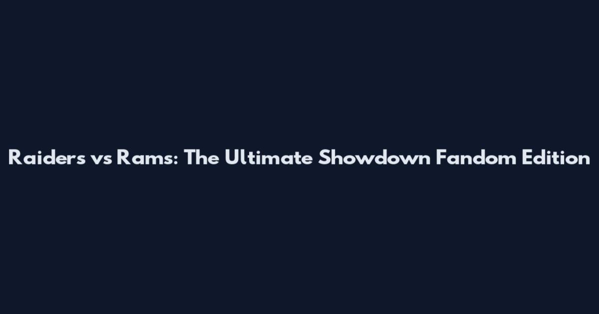 Raiders vs Rams: The Ultimate Showdown Fandom Edition