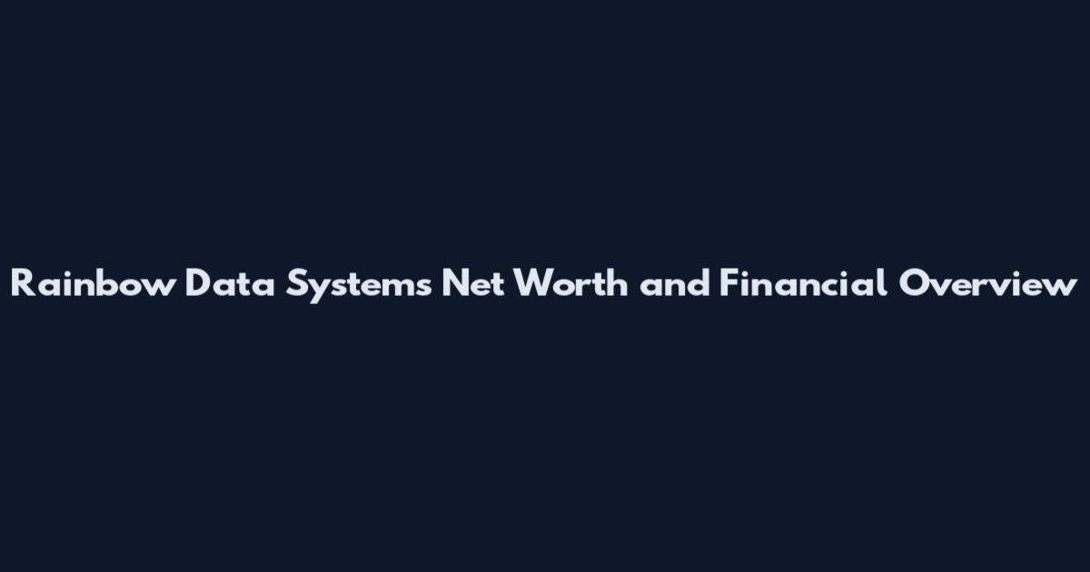 Rainbow Data Systems Net Worth and Financial Overview