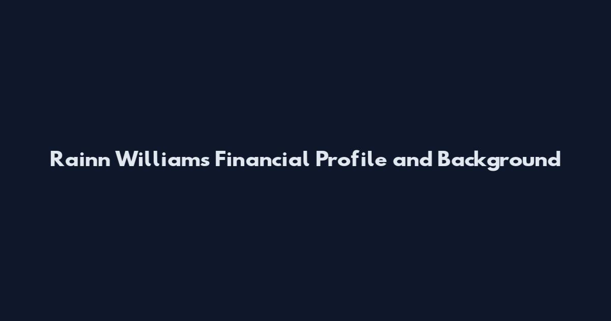 Rainn Williams Financial Profile and Background