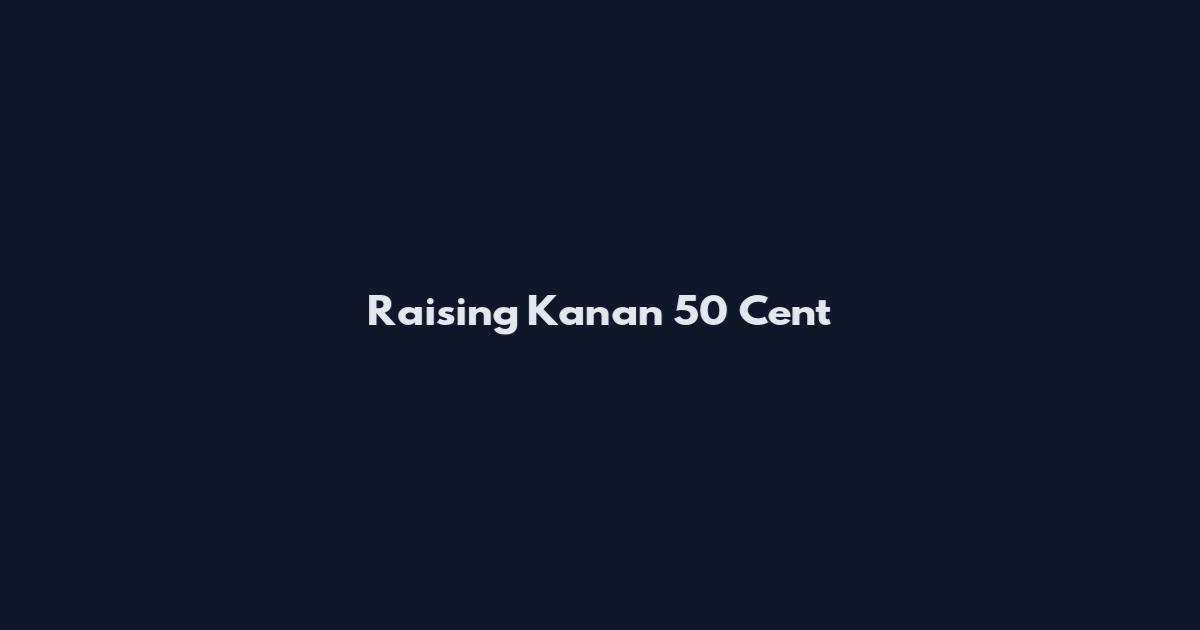 Raising Kanan 50 Cent
