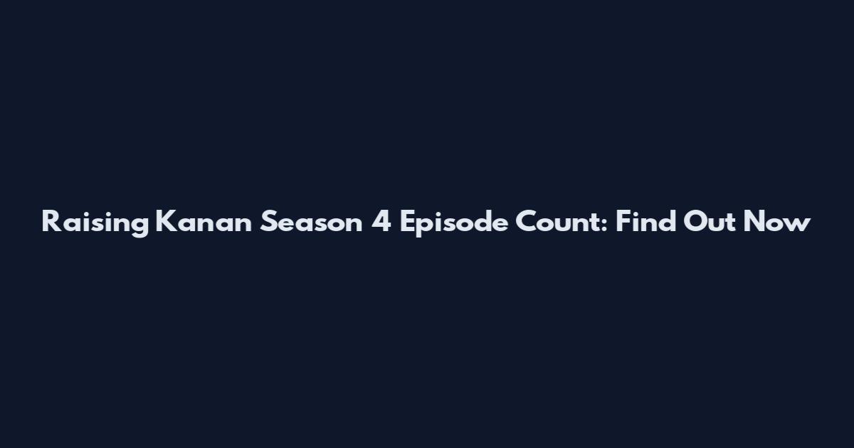 Raising Kanan Season 4 Episode Count: Find Out Now