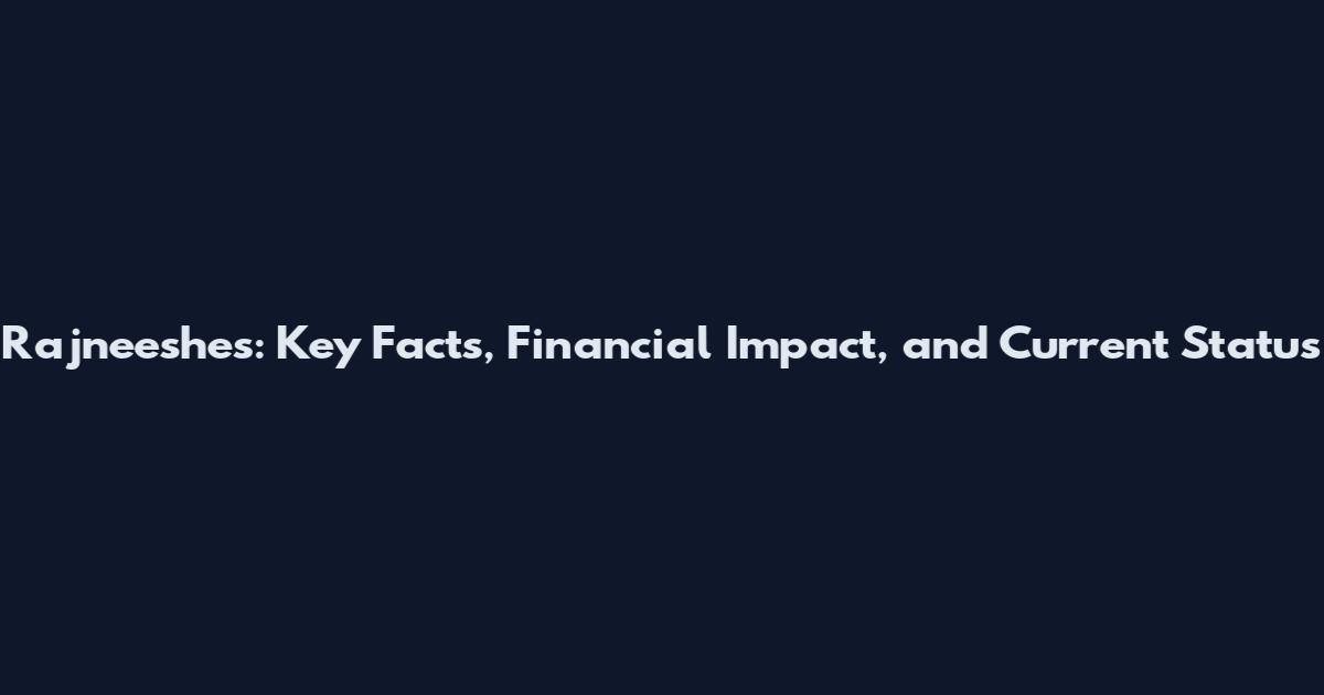 Rajneeshes: Key Facts, Financial Impact, and Current Status