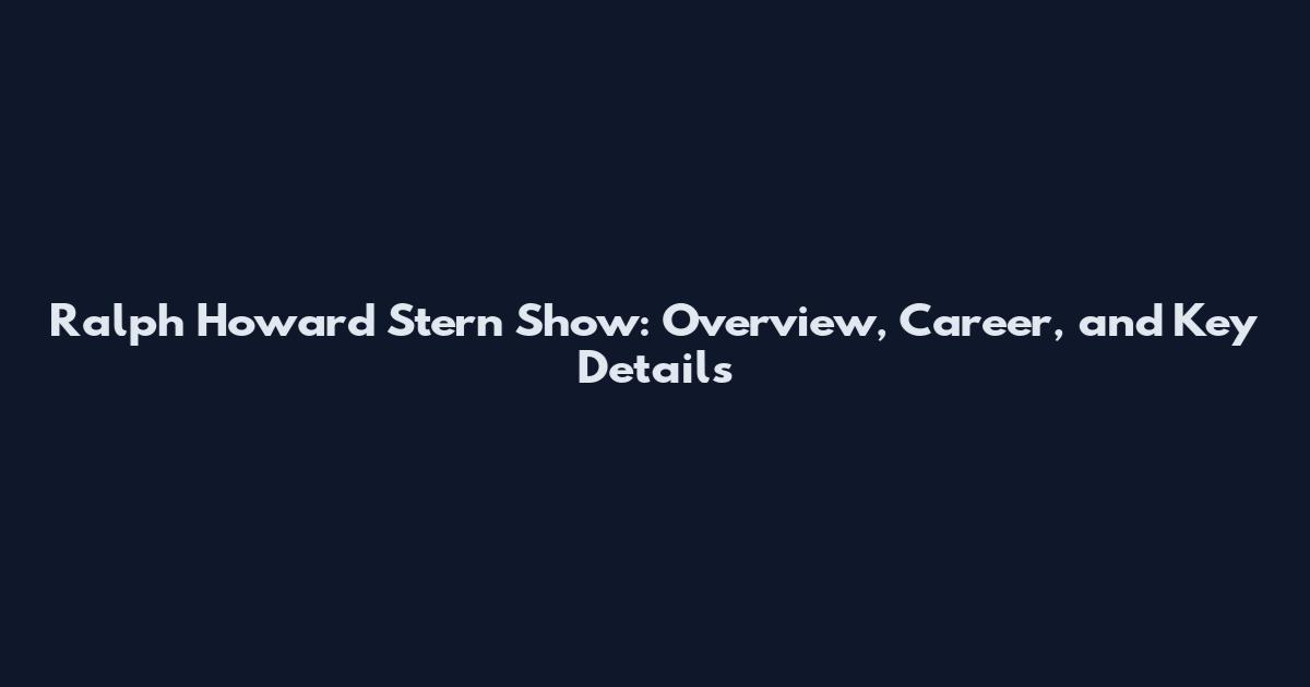Ralph Howard Stern Show: Overview, Career, and Key Details