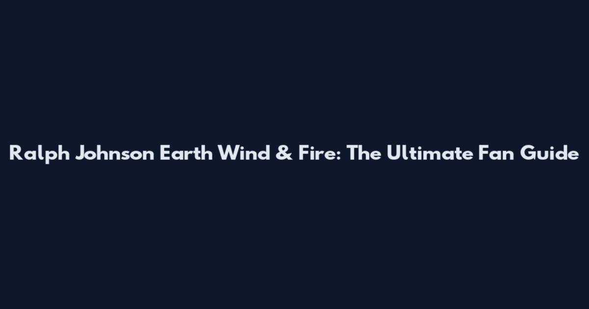 Ralph Johnson Earth Wind & Fire: The Ultimate Fan Guide