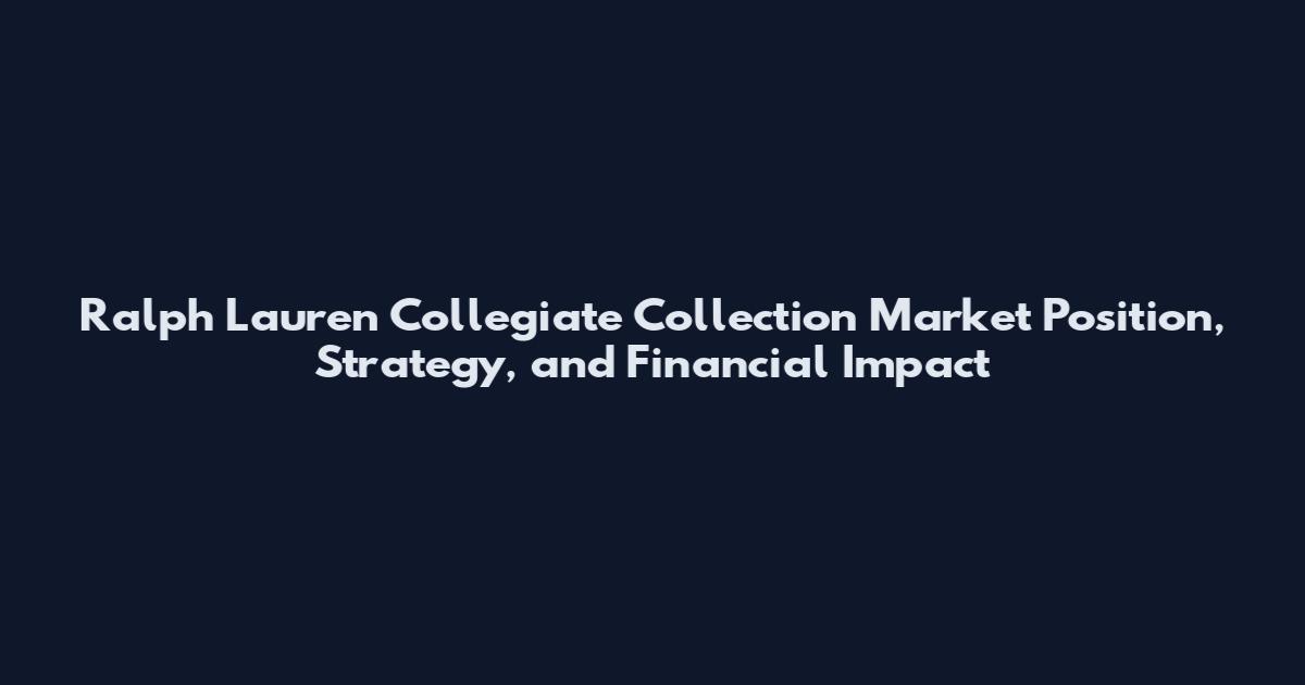 Ralph Lauren Collegiate Collection Market Position, Strategy, and Financial Impact