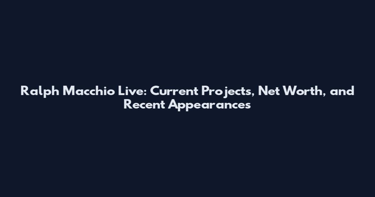 Ralph Macchio Live: Current Projects, Net Worth, and Recent Appearances