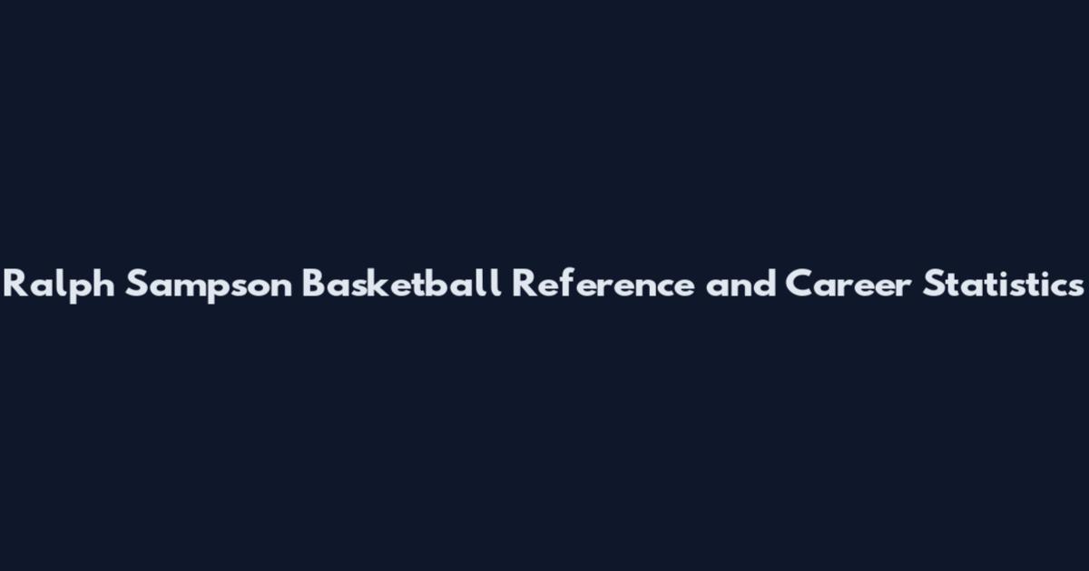 Ralph Sampson Basketball Reference and Career Statistics