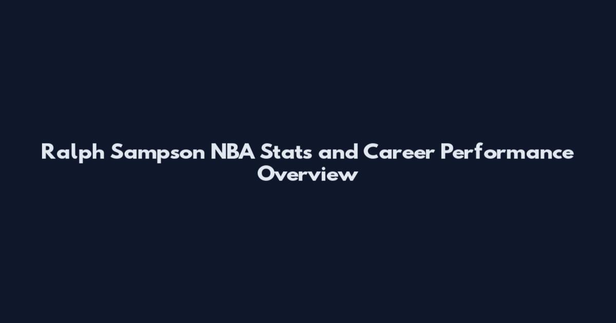 Ralph Sampson NBA Stats and Career Performance Overview