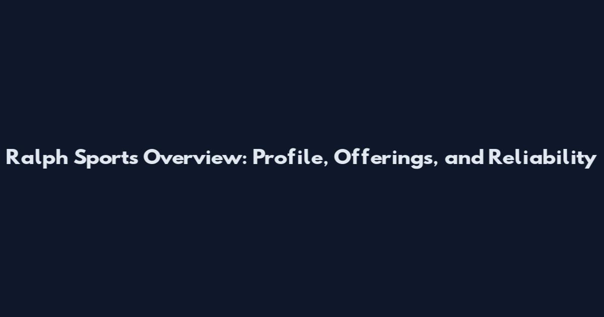 Ralph Sports Overview: Profile, Offerings, and Reliability