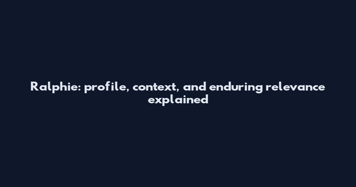 Ralphie: profile, context, and enduring relevance explained