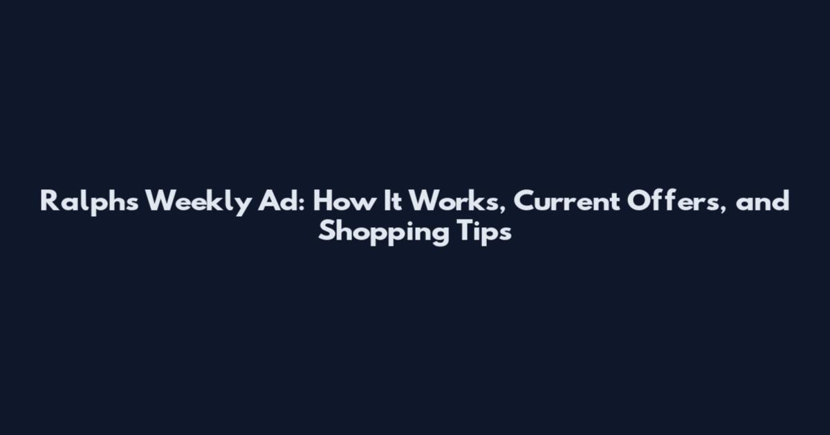 Ralphs Weekly Ad: How It Works, Current Offers, and Shopping Tips