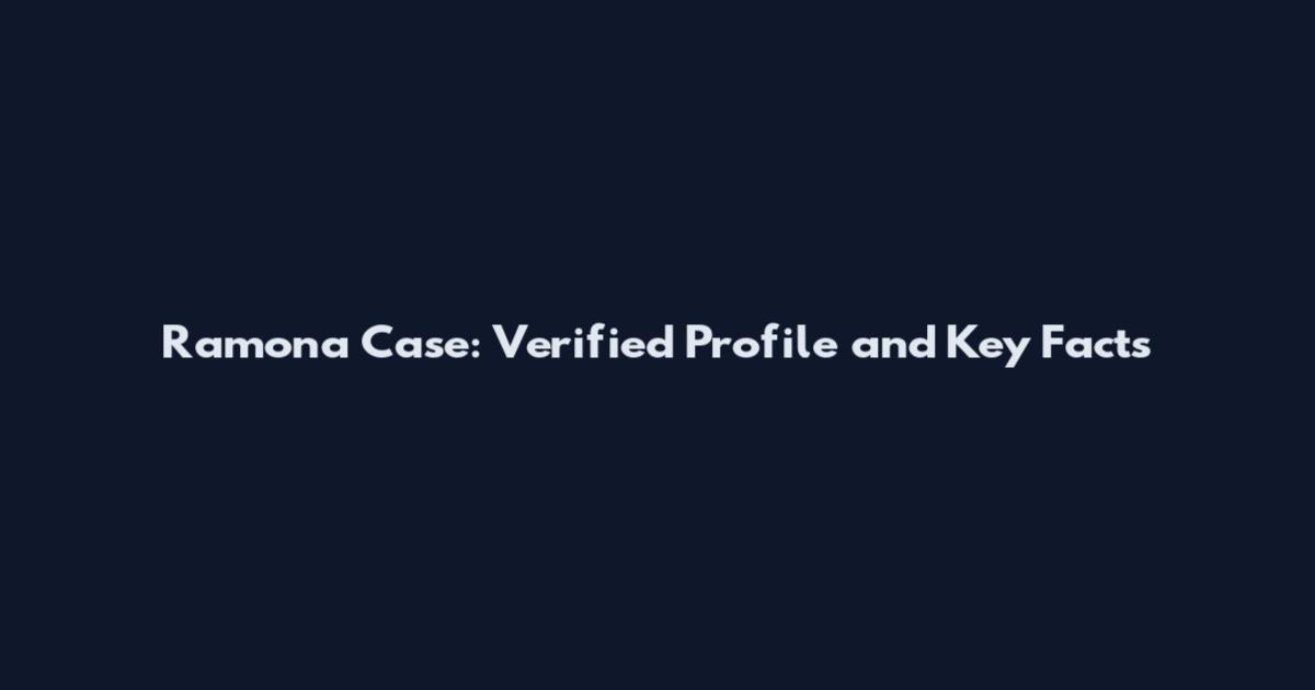 Ramona Case: Verified Profile and Key Facts
