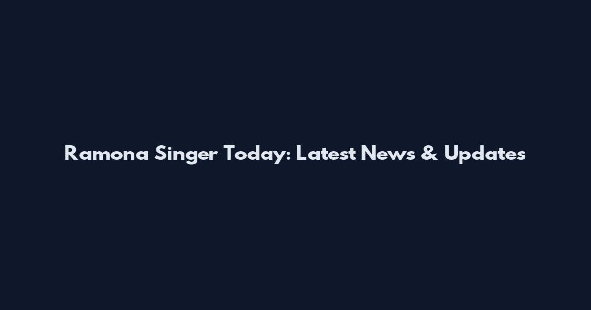 Ramona Singer Today: Latest News & Updates