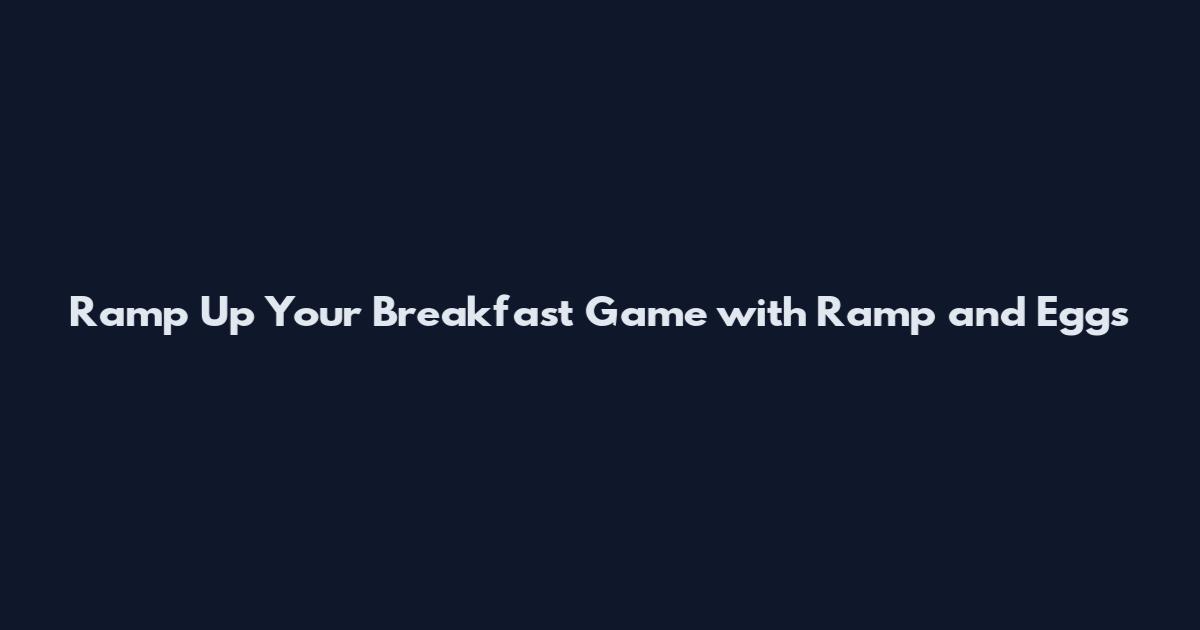 Ramp Up Your Breakfast Game with Ramp and Eggs