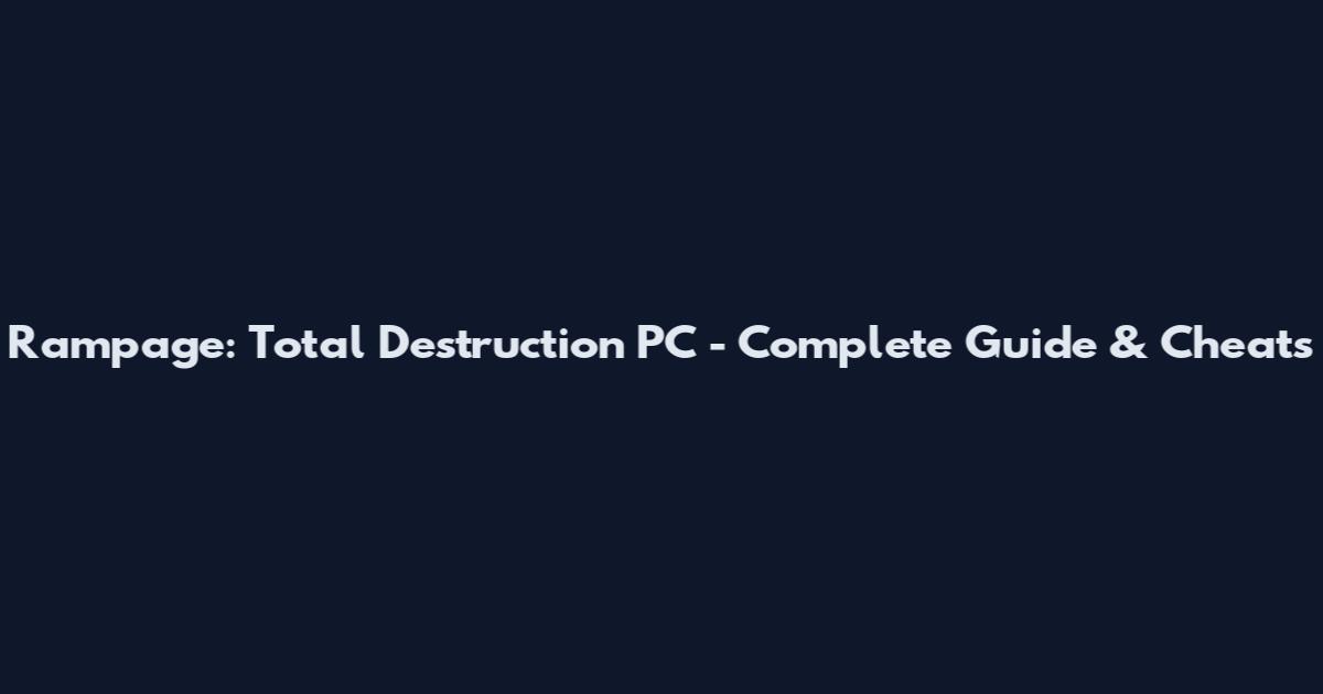 Rampage: Total Destruction PC - Complete Guide & Cheats