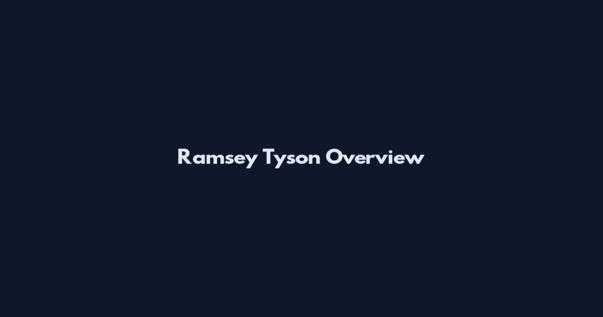 Ramsey Tyson Overview