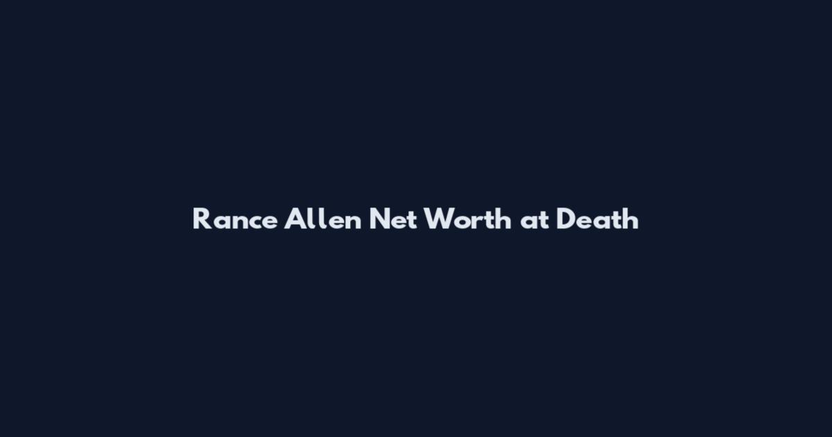 Rance Allen Net Worth at Death
