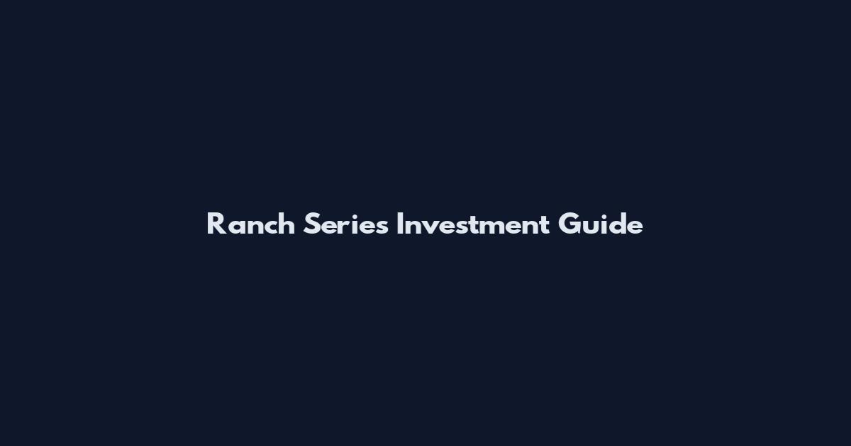 Ranch Series Investment Guide